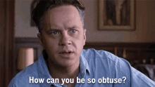how-can-you-be-so-obtuse-andy-dufresne.g