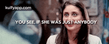 You See, If She Was Just Anybody.Gif GIF - You See If She Was Just Anybody Kareena Kapoor GIFs