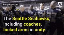 The Seattle Seahawks,Including Coaches,Locked Arms In Unity..Gif GIF - The Seattle Seahawks Including Coaches Locked Arms In Unity. GIFs