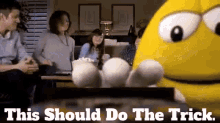 M And Ms Yellow GIF - M And Ms Yellow This Should Do The Trick GIFs