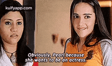 Obviously, Pearl Becauseshe Wants To Be An Actress..Gif GIF - Obviously Pearl Becauseshe Wants To Be An Actress. Tara Sharma GIFs