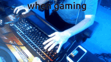 when gaming
