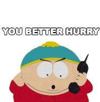 You Better Hurry Eric Cartman Sticker - You Better Hurry Eric Cartman South Park Stickers