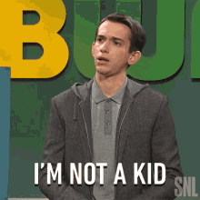 Im Not A Kid Im A Man GIF - Im Not A Kid Im A Man Saturday Night Live GIFs