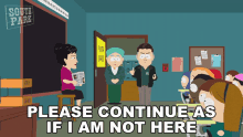 Please Continue As If I Am Not Here South Park GIF - Please Continue As If I Am Not Here South Park Dont Mind Me GIFs