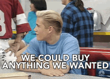 We Could Buy Anything We Wanted Rich GIF - We Could Buy Anything We Wanted Rich Wealthy GIFs