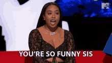 Youre So Funny Sis Im Not Your Sister GIF - Youre So Funny Sis Im Not Your Sister B Simone GIFs
