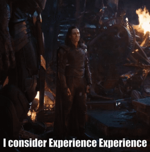 i-consider-experience-experience-consider.gif