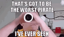 Allenxandria Thats Got To Be The Worst Pirate Ive Ever Seen GIF - Allenxandria Thats Got To Be The Worst Pirate Ive Ever Seen GIFs