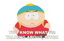 you know what im talking about bitch eric cartman south park s11e14 season11ep14the list