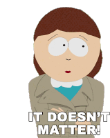 It Doesnt Matter Liane Cartman Sticker - It Doesnt Matter Liane Cartman South Park Stickers