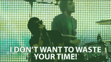 time waste dont want to waste your time the strokes lollapalooza lolla time waste dont want to waste your time the strokes lollapalooza lolla