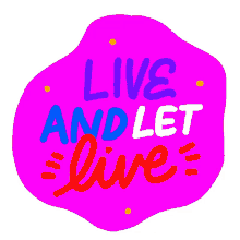 live and let live do it live free do whatever