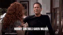 Nobody Controls Karen Walker Eric Mccormack GIF - Nobody Controls Karen Walker Eric Mccormack Will Truman GIFs