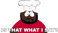 Is That What I Say Chef Sticker - Is That What I Say Chef South Park Stickers