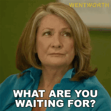 What Are You Waiting For Jacs Holt GIF - What Are You Waiting For Jacs Holt Wentworth GIFs
