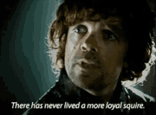 Never Lived A More Loyal Squire - Loyal GIF - Game Of Thrones Got Peter Dinklage GIFs