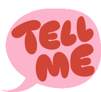 Tell Me Tell Me In Red Bubble Letters Inside Pink Speech Bubble Sticker - Tell Me Tell Me In Red Bubble Letters Inside Pink Speech Bubble I Want To Know Stickers