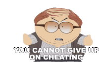 You Cannot Give Up On Cheating Cartman Sticker - You Cannot Give Up On Cheating Cartman South Park Stickers