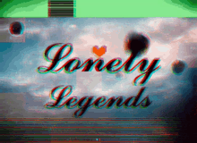 lone ly legends lone ly legends