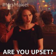 Are You Upset Miriam Maisel GIF - Are You Upset Miriam Maisel Rachel Brosnahan GIFs