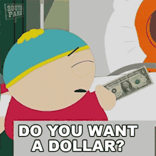 Do You Want A Dollar Eric Cartman GIF - Do You Want A Dollar Eric Cartman South Park GIFs