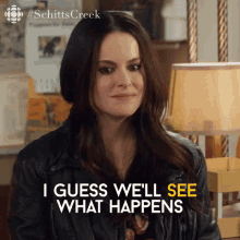 I Guess We'Ll See What Happens GIF - I Guess Well See Schitts Creek GIFs