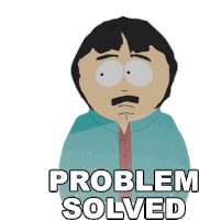 Problem Solved Randy Marsh Sticker - Problem Solved Randy Marsh South Park Stickers
