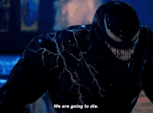 Venom We Are Going To Die GIF - Venom We Are Going To Die Were Gonna Die GIFs