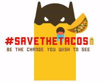 savethetacos be the change you wish to see tacos