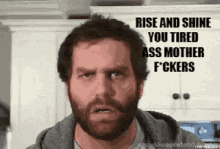 Rise And Shine GIF - Rise And Shine Wake Up Tired Ass Motherfuckers GIFs