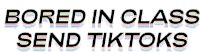 Bored In Class Send Tiktoks Nothing To Do Sticker - Bored In Class Send Tiktoks Nothing To Do So Boring Stickers