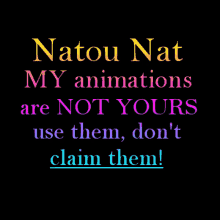 Natou Nat My Animations Are Not Yours GIF - Natou Nat My Animations Are Not Yours Use Them Dont Claim Them GIFs