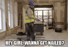 Hey Girl, Wanna Get Nailed? GIF - Pick Up Lines Carpenter Hey Girl GIFs