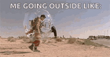 bubble boy me going outside like walking contained