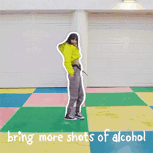 bring more shots of alcohol alcohol shots lets drink be wasted