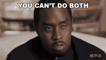 You Cant Do Both Sean Combs GIF - You Cant Do Both Sean Combs Biggie I Got A Story To Tell GIFs