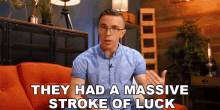 they had a massive stroke of luck austin evans fortunate extremely lucky they got lucky they had a massive stroke of luck austin evans fortunate extremely lucky they got lucky
