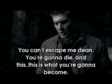You Can'T Escape Me Dean. You'Re Gonna Die And This..This Is What You'Re Gonna Become. GIF - Supernatural Jensen Ackles Dean Winchester GIFs