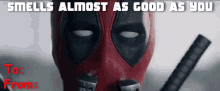 Smells Almost As Good As You GIF - Vdaycards Deadpool GIFs