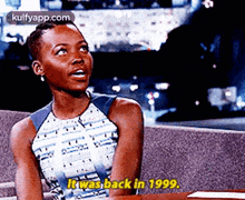 Itwas Back In 1999..Gif GIF - Itwas Back In 1999. She Got-good-taste Lupita Nyong'O GIFs