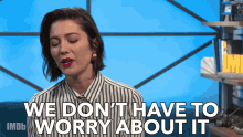 We Dont Have To Worry About It All Good GIF - We Dont Have To Worry About It All Good Its Fine GIFs