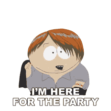 im here for the party eric cartman south park s8e12 stupid spoiled whore
