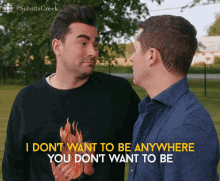 I Dont Wnat To Be Anywhere You Dont Want To Be Dan Levy GIF - I Dont Wnat To Be Anywhere You Dont Want To Be Dan Levy David GIFs