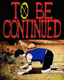 luffy crying one piece one piece to be continue one piece luffy to be continued