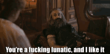 Lunatic Youre A Fucking Lunatic And I Like It GIF - Lunatic Youre A Fucking Lunatic And I Like It Youre Crazy GIFs