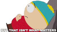 But That Isnt What Matters Eric Cartman Sticker - But That Isnt What Matters Eric Cartman South Park Stickers