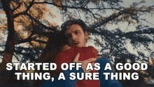 Started Off As A Good Thing A Sure Thing GIF - Started Off As A Good Thing A Sure Thing You Held Back GIFs