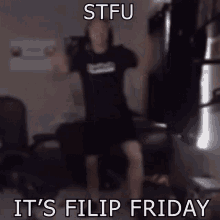 Stfu Its Filip Friday GIF - Stfu Its Filip Friday Filip Friday GIFs