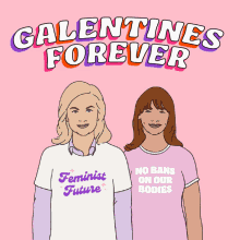 galentines forever womensmarch feminist future no bans onn our bodies happy galentines day galentines forever womensmarch feminist future no bans onn our bodies happy galentines day